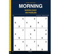 Morning Sudoku Easy Volume 3: 100 Easy Sudoku Puzzles to Start Every Morning with Mental Clarity