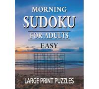 Morning Sudoku for Adults: Easy Large Print Puzzles (Daily Sudoku Routine Books)