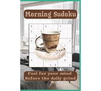 Morning Sudoku: Morning Sudoku Puzzles | Fuel Your Mind Before The Daily Grind | 6x9 Inches, 110 Pages | 50+ Puzzles | Solutions Included … Gifts for Vacations, Holidays, and Free Times