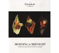 Morning to Midnight. A Book of Chocolate Recipes for the Whole Day and Night.