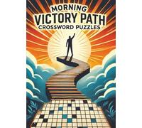 Morning Victory Path Crossword Puzzles: Train Your Brain for Victory From the Start to Keep You on Track, Focused, and Fired Up| Align Your Energy, ... and Self-Belief |7x10 inch 120 Pages|