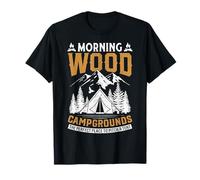 Morning Wood Campgrounds The Perfect Place to Pitch A Tent T-Shirt