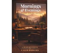 Mornings and Evenings: 30 Days of Scripture, Reflection, and Prayer