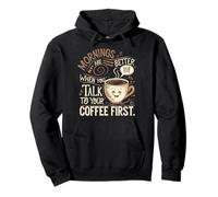 Mornings Are Better When You Talk To Your Coffee First Pullover Hoodie