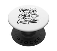 Mornings Are For Coffee And Contemplation Coffee Enthusiast PopSockets Adhesive PopGrip