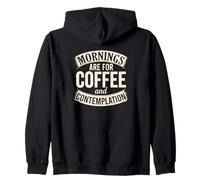 Mornings Are For Coffee And Contemplation, Cute Coffee Zip Hoodie