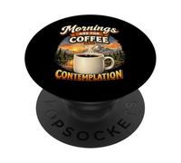 Mornings are for Coffee and Contemplation PopSockets Adhesive PopGrip