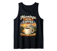 Mornings are for Coffee and Contemplation Tank Top
