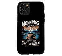 Mornings Are For Coffee & Contemplation Case for iPhone 11 Pro