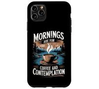 Mornings Are For Coffee & Contemplation Case for iPhone 11 Pro Max