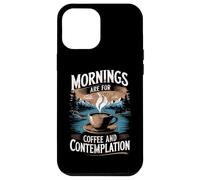 Mornings Are For Coffee & Contemplation Case for iPhone 12 Pro Max