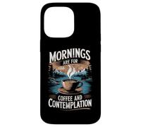 Mornings Are For Coffee & Contemplation Case for iPhone 14 Pro Max