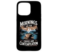 Mornings Are For Coffee & Contemplation Case for iPhone 15 Pro Max