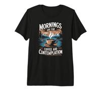 Mornings are for Coffee & Contemplation Premium T-Shirt