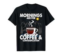 Mornings are for Coffee & Contemplation T-Shirt