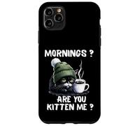 Mornings Are You Kitten Me Funny Tired Cat Coffee Lover Case for iPhone 11 Pro Max