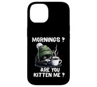 Mornings Are You Kitten Me Funny Tired Cat Coffee Lover Case for iPhone 14