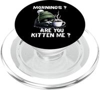Mornings Are You Kitten Me Funny Tired Cat Coffee Lover PopSockets PopGrip for MagSafe