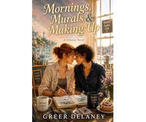 Mornings, Murals & Making Up: A Delaney Novel: 24