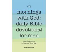 Mornings with God: Daily Bible Devotional for Men: 365 Devotions to Inspire Your Day