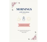 Mornings With Intention: A faith-based planner for intentional mornings, daily reflection, gratitude journaling, to-do lists, and Scripture inspiration - with optional meal ideas for convenience.