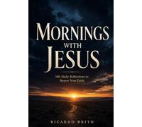 Mornings with Jesus: 180 Daily Reflections to Renew Your Faith