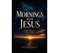 Mornings with Jesus: 180 Daily Reflections to Renew Your Faith