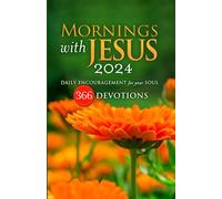Mornings with Jesus 2024: Daily Encouragement for Your Soul