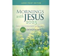 Mornings with Jesus 2025 Large Print: Daily Encouragement for Your Soul