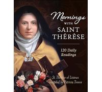 Mornings with Saint Therese: 120 Daily Readings