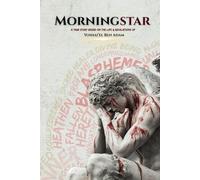 Morningstar-A Revelation: Illuminating all the things they've tried to keep hidden.