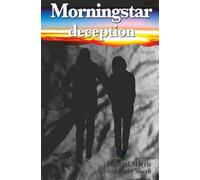 Morningstar Deception: The prequel to Understanding, one man's journey (Journey to Discovery Series)