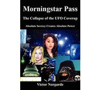Morningstar Pass: The Collapse of the UFO Coverup