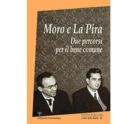 Moro E La Pira: Due Percorsi Per Il Bene Comune (I Libri Della Badia, 25)