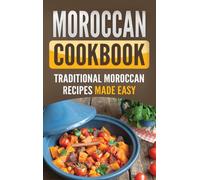 Moroccan Cookbook: Traditional Moroccan Recipes Made Easy