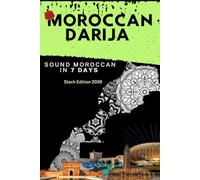 Moroccan Darija: Sound Moroccan in 7 days