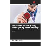 Moroccan health policy undergoing restructuring: An analysis through the prism of the sociology of public action