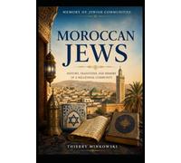 Moroccan Jews: History, Traditions, and Memory of a Millennial Community (Memory of Jewish Communities)