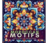 Moroccan Motifs Mandala and Zellige Inspired Coloring Art: Detailed Soft Line Relaxing Coloring Book for Adults (Simple Pleasures Calming Detailed Coloring Books)