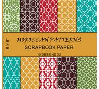 Moroccan Patterns Scrapbook Paper: North African Tilework, Traditional Morocco Tile Art, Arabic Islamic Colorful Geometrics, Arabesque Mediterranean Motifs