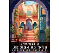 Moroccan Riad Landscapes & Architecture Coloring Book for Adults: Beautiful Nature Landscapes Sceneries and Foreign Buildings Coloring Book for ... Relief and Relaxation - 50 Coloring Pages