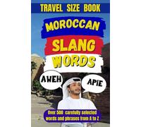 Moroccan Slang Dictionary: Your Cheat Code to Talking Like a True Moroccan: 1 (Travel Slang Dictionary)