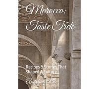 Moroccan: Taste Trek: Recipes & Stories That Shaped A Culture (Where Taste Meets Time)