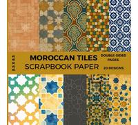 Moroccan Tile Patterns Scrapbook Paper Book: 20 Double-Sided Talavera Designs for Crafts, Cardmaking & Scrapbooking, 8.5 x 8.5" Decorative Paper Pack