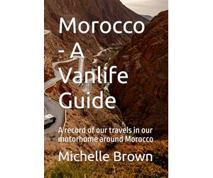 Morocco - A Vanlife Guide: A record of our travels in our motorhome around Morocco