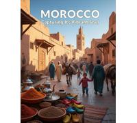 Morocco: Capturing Its Vibrant Soul