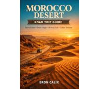 Morocco Desert Road Trip Guide