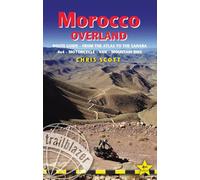 Morocco Overland Trailblazer Guide: Route guide from the Atlas to the Sahara - ideal for 4 x 4, Motorcycle, Van or Mountain Bike (Trailblazer Guides)