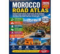Morocco Road Atlas 2026 Large Print: Discover Scenic Routes, Major Cities, Major Highways, National Parks, Regional maps, Practical Trip Planner for Stress-Free Travel and Easy-to-read maps.