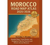 Morocco Road Map Atlas 2025/2026: Detailed Regional Maps, Tourist Routes, City Plans, and Driving Guide for Travelers and Road Trippers
